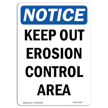 Signmission OSHA Notice Sign, 14" Height, Rigid Plastic, Keep Out Erosion Control Area Sign, Portrait OS-NS-P-1014-V-13846